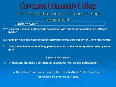 P1 “Describe six risks and hazards associated with sports participation in 3 different sports” M1 “Explain risks and hazards associated with sports participation.