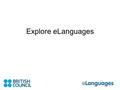 Explore eLanguages. www.elanguages.org Finding tools Print and Email a friend Help Register / Login Language versions Trail Navigation.