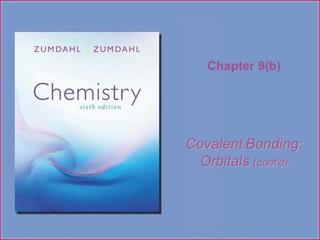 Chapter 9(b) Covalent Bonding: Orbitals (cont’d).