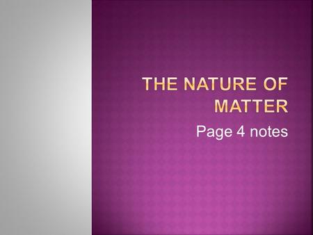 Page 4 notes.  Atoms are made of three (3) smaller particles called:  PROTONS – Positively charged particles (+)  NEUTRONS – Particles with NO charge.