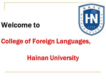 Welcome to College of Foreign Languages, Hainan University.