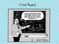 2 Unit Physics!. What the course is about? Physics is the study of how objects interact with each other – force, motion, energy, the universe.