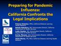 Preparing for Pandemic Influenza: California Confronts the Legal Implications Patricia Holsclaw, MHA, California Distance Learning Health Network Natalie.