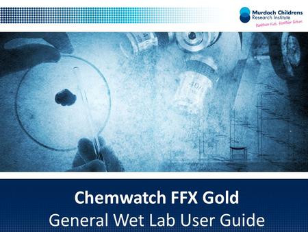 Chemwatch FFX Gold General Wet Lab User Guide. Chemwatch is an online chemical management system database The Chemwatch database allows the user to develop.