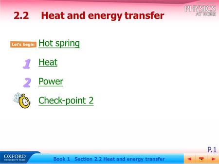 P.1 Book 1 Section 2.2 Heat and energy transfer Hot spring Heat Power Check-point 2 2.2Heat and energy transfer.