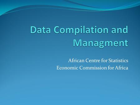 African Centre for Statistics Economic Commission for Africa.