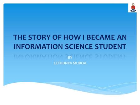 BY LETHUNYA MUROA. Information Science is the study that studies the way in which information is stored, retrieved and utilized by the people that have.