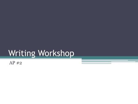 Writing Workshop AP #2. Topic Selected? Topic: Standardized Testing Your Claim: Disagree 1. 2. 3.4. 5.