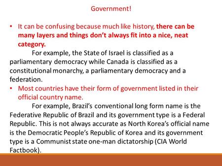 Government! It can be confusing because much like history, there can be many layers and things don’t always fit into a nice, neat category. For example,