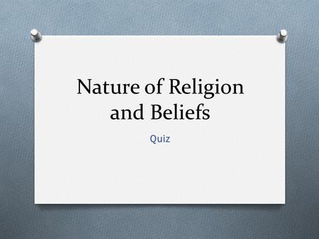 Nature of Religion and Beliefs