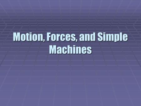 Motion, Forces, and Simple Machines. 1. Average speed is defined as the total distance traveled divided by the travel time. *The formula used to calculate.