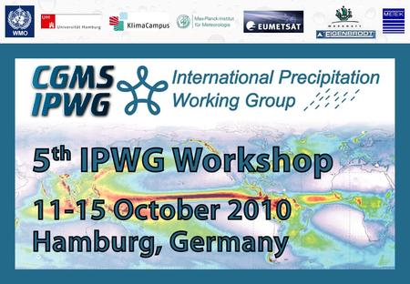 4th International Precipitation Working Group Workshop 11 – 15 October 2010, Hamburg, Germany George J. Huffman Science Systems and Applications, Inc.