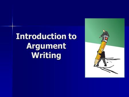 Introduction to Argument Writing. Introduction Argument: Argument: is persuasive is persuasive has a strong thesis has a strong thesis includes support.