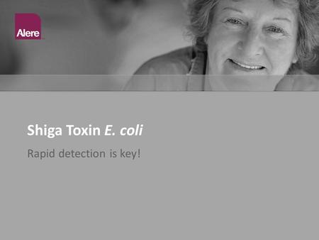 Shiga Toxin E. coli Rapid detection is key!. Intestinal Diseases Difficult to diagnose clinically – Most have very similar symptoms Treatment & patient.