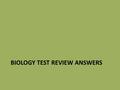 BIOLOGY TEST REVIEW ANSWERS. Multiple Choice 1. Multiple Choice 2. LithosphereHydrosphereAtmosphere -the rocky outer shell of the Earth - mountains,