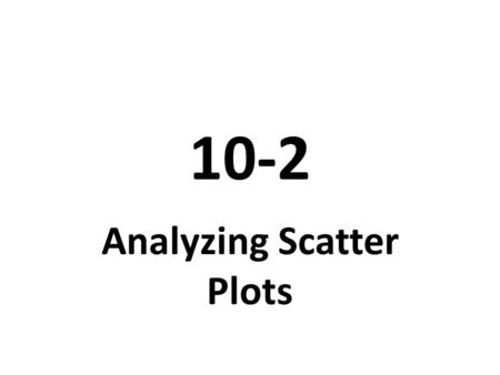 10-2 Analyzing Scatter Plots. Video Tutor Help Describing Associations in Scatter Plots Identifying Linear Association Khan Academy.