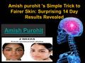 Amish Purohit Amish purohit 's Simple Trick to Fairer Skin: Surprising 14 Day Results Revealed.