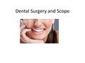 Dental Surgery and Scope. Everybody wishes to have sparkly and brilliant teeth. Individuals with stained teeth frequently lose some extraordinary open.