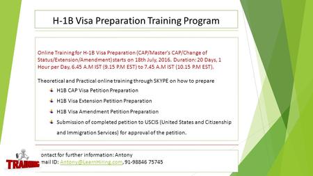 H-1B Visa Preparation Training Program Online Training for H-1B Visa Preparation (CAP/Master's CAP/Change of Status/Extension/Amendment) starts on 18th.