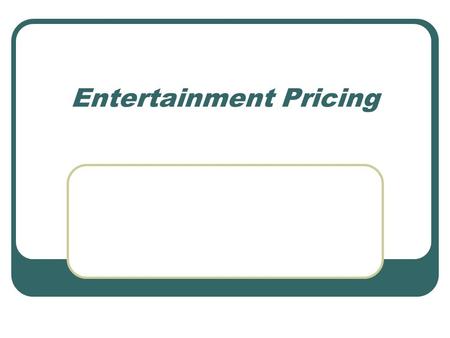 Entertainment Pricing. P P P P The Marketing Mix—The Four Ps 2 involve the goods, services, or ideas used to satisfy consumer needs. Product Decisions.