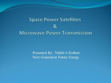 Space Power Satellites & Microwave Power Transmission