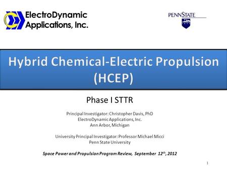 Phase I STTR Principal Investigator: Christopher Davis, PhD ElectroDynamic Applications, Inc. Ann Arbor, Michigan University Principal Investigator: Professor.