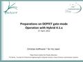 Preparations on DEPFET gate-mode Operation with Hybrid 4.1.x 17. April. 2012 Christian Koffmane 1,2 for HLL team 1 Max-Planck-Institut für Physik, München.