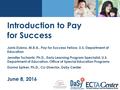 Introduction to Pay for Success Janis Dubno, M.B.A., Pay for Success Fellow, U.S. Department of Education Jennifer Tschantz, Ph.D., Early Learning Program.