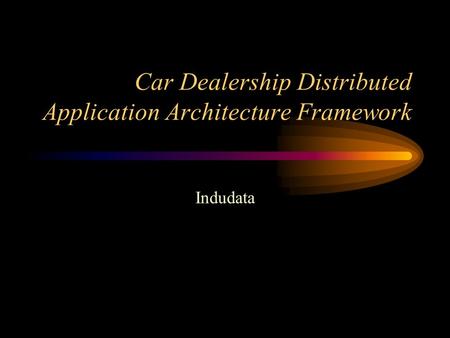 Car Dealership Distributed Application Architecture Framework Indudata.