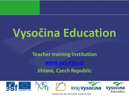 Vysočina Education Teacher training institution www.vys-edu.cz Jihlava, Czech Republic.