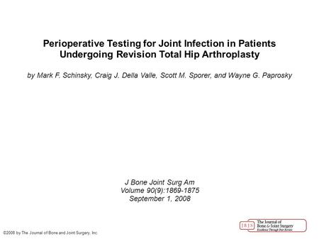 Perioperative Testing for Joint Infection in Patients Undergoing Revision Total Hip Arthroplasty by Mark F. Schinsky, Craig J. Della Valle, Scott M. Sporer,