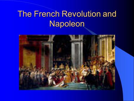 The French Revolution and Napoleon. Napoleon Bonaparte- grew up in Corsica. At an early age went to the military. Napoleon Bonaparte- grew up in Corsica.