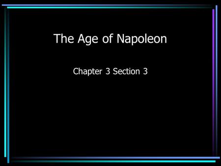 The Age of Napoleon Chapter 3 Section 3.