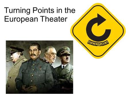 Turning Points in the European Theater. Battle of the Atlantic US & Britain vs. Germany German U-Boats tried to sink Allied merchant ships (US sending.