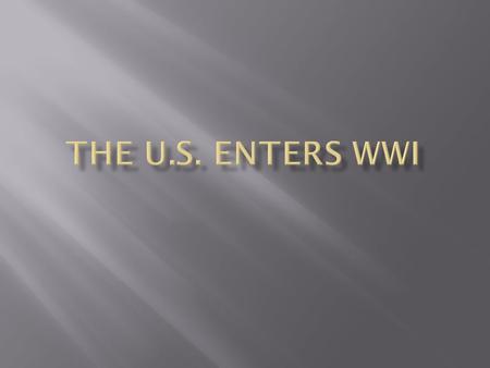  The U.S. had never sent large numbers of troops overseas before to fight.  President Wilson planned to do just that.  In order to send large numbers.