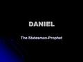 DANIEL The Statesman-Prophet. Amos The Prophet of Social Justice 610 600 590 580 570 560 550 540 530 Kings of Judah Obadiah? Jeremiah Daniel Ezekiel Zephaniah.