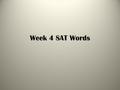 Week 4 SAT Words. Cowering (adj): shrink and tremble from fear Poor Kat ended up cowering in fear when her notoriously unstable friends threatened to.