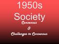 1950s Society Consensus & Challenges to Consensus.