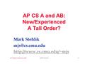 AP National Conference, 2004 1 AP CS A and AB: New/Experienced A Tall Order? Mark Stehlik