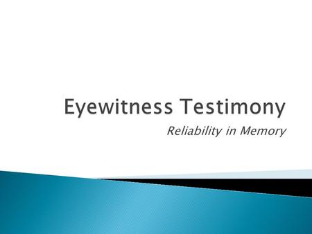 Reliability in Memory.  In 1984 Jennifer Thompson, a 22-year-old college student was raped at knifepoint. She testified that during the crime she made.