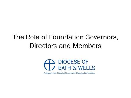 The Role of Foundation Governors, Directors and Members.