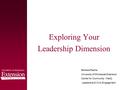 Exploring Your Leadership Dimension Barbara Radke University of Minnesota Extension Center for Community Vitality Leadership & Civic Engagement.