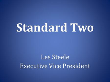 Standard Two Les Steele Executive Vice President.