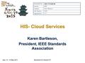 Jeju, 13 – 16 May 2013Standards for Shared ICT HIS- Cloud Services Karen Bartleson, President, IEEE Standards Association Document No: GSC17-PLEN-69 Source: