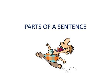 PARTS OF A SENTENCE. The subject of an English sentence is the person or thing that performs the action, or that the sentence makes a statement about.