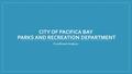 CITY OF PACIFICA BAY PARKS AND RECREATION DEPARTMENT Enrollment Analysis.