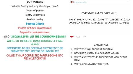 ACTIVITY ONE 1.WRITE WHY YOU BROUGHT THE ITEM 2.DESCRIBE THE ITEM AS A SCIENTIST WOULD 3.WRITE A SENTENCES AS THE POINT OF VIEW OF THE ITEM 4.WRITE A POEM.