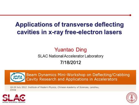 Applications of transverse deflecting cavities in x-ray free-electron lasers Yuantao Ding SLAC National Accelerator Laboratory7/18/2012.