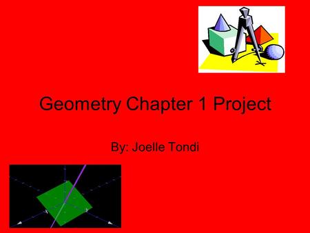 Geometry Chapter 1 Project By: Joelle Tondi. 1.) A line intersects a plane at a point. This statement is always going to be true.