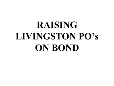 RAISING LIVINGSTON PO’s ON BOND. LINK TO BOND: https://w3-1.ibm.com/procurement/buyondemand/common/enUS/index.html Click on ‘Log in Buy on demand (Bond)’